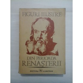 FIGURI ILUSTRE DIN PERIOADA RENASTERII